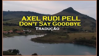 AXEL RUDI PELL - Don&#39;t Say Goodbye (não diga adeus) - 1999 TRADUÇÃO