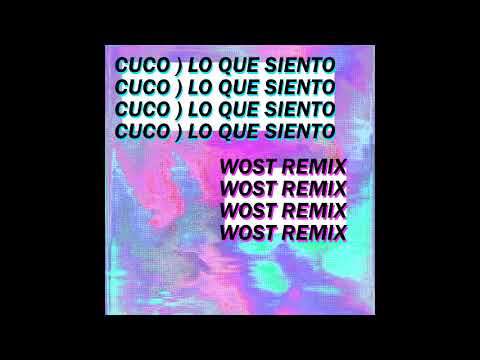 CUCO - Lo Que Siento (Wost Remix)