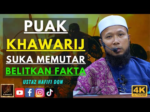 Ustaz Hafifi Don - PUAK KHAWARIJ SUKA MEMUTAR BELITKAN FAKTA