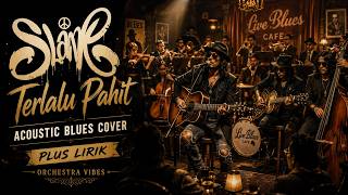 Download lagu Slank - Terlalu Pahit | Acoustic Blues Cover   Lirik | Teman Santai & Ngopi mp3