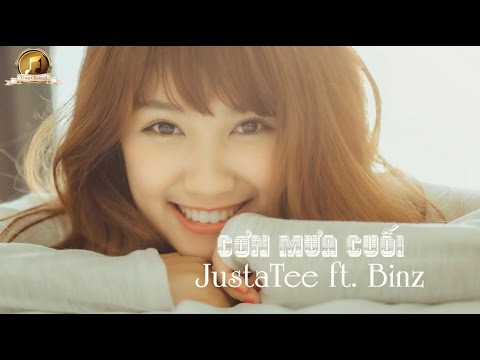 Cơn Mưa Cuối - JustaTee ft. Binz [Video Lyrics HD]