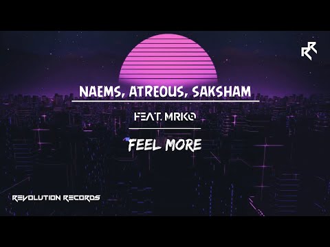 Naems, Atreous & Saksham Feat. MRKO - Feel More - Official Lyric Video