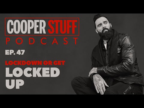 Cooper Stuff: Ep. 47 - Lockdown or get locked up!