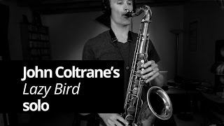 Coltrane's "Lazy Bird" solo - Real Sax Daily #30