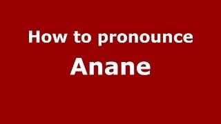 How to pronounce Anane
