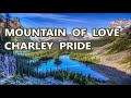 MOUNTAIN  OF  LOVE      CHARLEY  PRIDE   +   lyrics