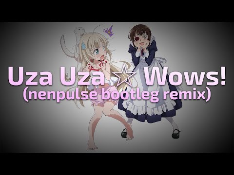 Uza Uza ☆ Wows! (nenpulse bootleg remix)