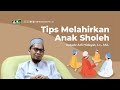 Tips Melahirkan Anak Shalih Ustadz Adi Hidayat