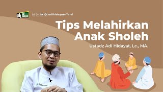 Download lagu Tips Melahirkan Anak Shalih - Ustadz Adi Hidayat mp3