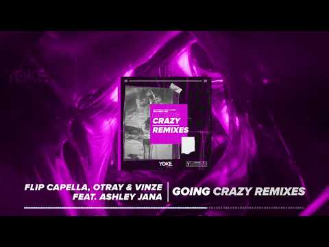 Flip Capella, Otray & Vinze feat. Ashley Jana - Going Crazy (Flip Capella VIP)
