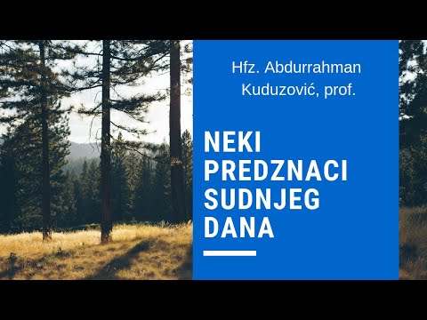 NEKI PREDZNACI SUDNJEG DANA - hfz. Abdurrahman Kuduzović, prof.