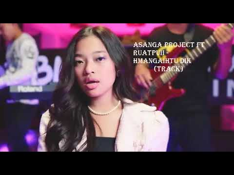 Asanga Project FT Ruatpuii - Hmangaihtu Dik (TRACK)