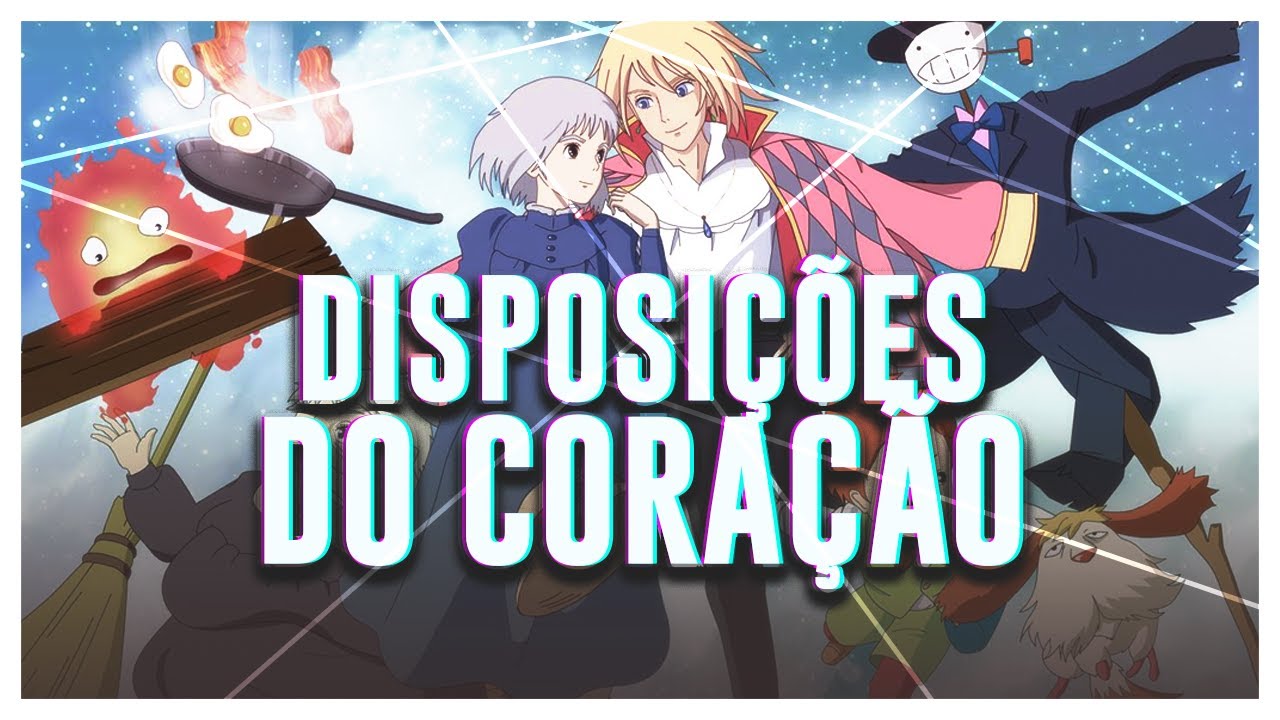 O CASTELO ANIMADO E O PESADO FARDO DO CORAÇÃO