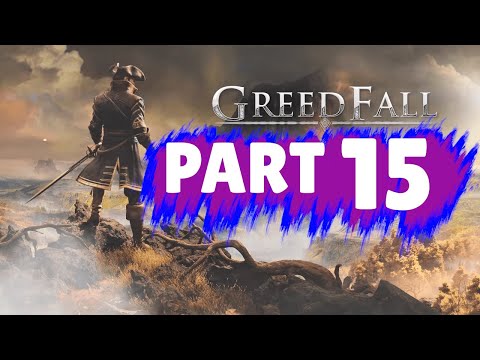 GREEDFALL Walkthrough Part 15 "Amongst The Ghosts"