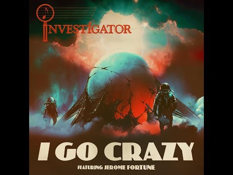 INVESTIGATOR Feat. Jerome Fortune - I Go Crazy (Official Lyric Video)