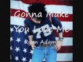 11 Gonna Make You Love Me - Ryan Adams
