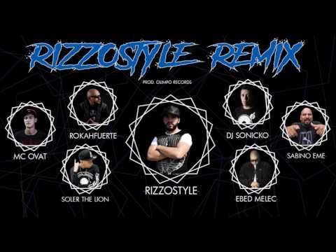 RIZZOSTYLE REMIX FT. SOLER THE LION, MC OVAT, ROKAHFUERTE, EBEDMELEC & DJ SONICKO