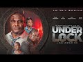UNDER LOCK Latest Nigeria Movie Full Movie 2025