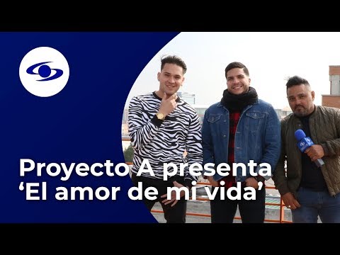 Proyecto A presenta ‘El amor de mi vida’, nuevo himno de los enamorados - Caracol TV