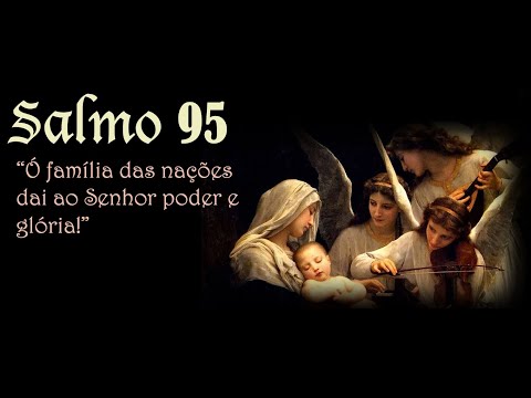 SALMO 95 (96) - Ó FAMÍLIA DAS NAÇÕES, DAI AO SENHOR PODER E GLÓRIA! (Marcela Buback) - CATÓLICA