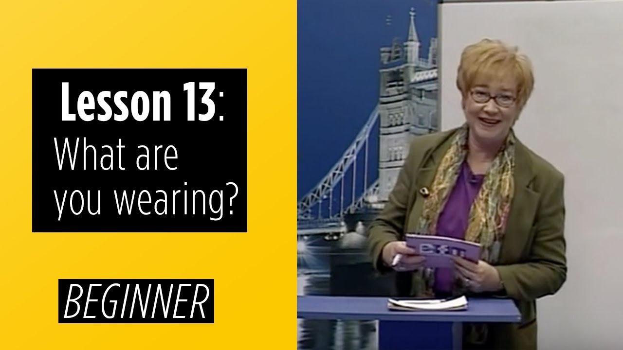Beginner levels - Lesson 13: What are you wearing