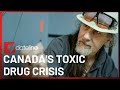 Inside Canada S Fentanyl Overdose Epidemic SBS Dateline