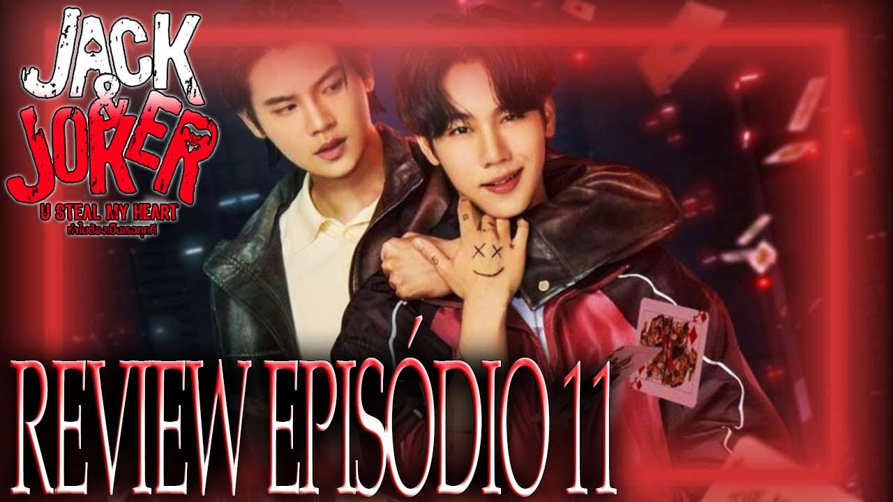 🃏JACK&JOKER U STEAL MY HEART I ARRISCAR TUDO (Ep11) - Review DETALHADO com Spoilers