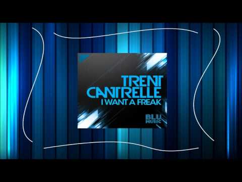 Trent Cantrelle - I Want A Freak (Original Mix)