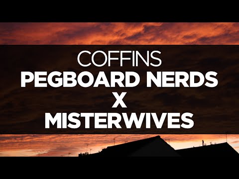 [LYRICS] Pegboard Nerds x MisterWives - Coffins