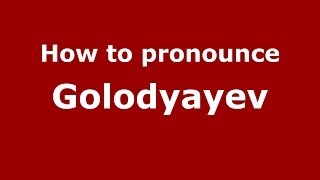 How to pronounce Golodyayev