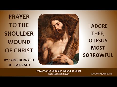 Prayer to the Shoulder Wound of Christ by St. Bernard of Clairvaux
