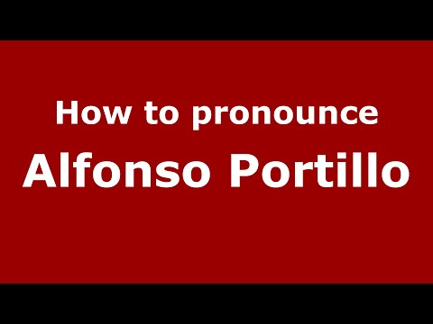 How to pronounce Alfonso Portillo (Mexico/Mexican Spanish) - PronounceNames.com