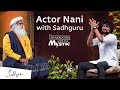 Actor Nani with Sadhguru - In Conversation with the Mystic Actor Nani with Sadhguru - In Conversation with the Mystic
