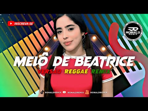 MELÔ DE BEATRICE - LINDA VERSÃO REGGAE REMIX 2025 - REGGAE INTERNACIONAL @RONALDREMIX