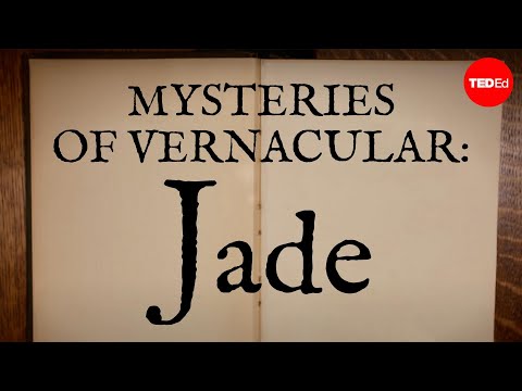 【TED-Ed】Mysteries of vernacular: Jade - Jessica Oreck and Rachael Teel