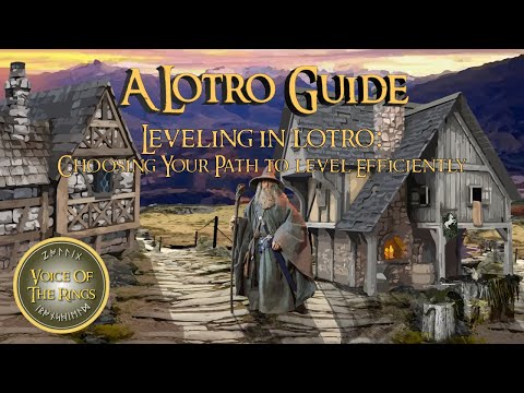 Leveling in LOTRO - Choosing Your Path to Level Efficiently | A LOTRO Guide.