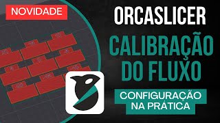 03 - Calibrate the FLOW in 3D printing on the Orca Slicer
