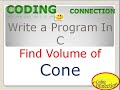 Write A Program In CFind Volume Of Cone Coding Connection Find Volume Of Cone Please Like Share
