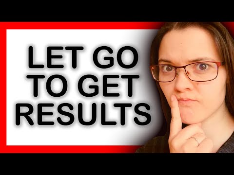 Results ALWAYS Happen When You Stop Caring (The Art of LETTING GO)