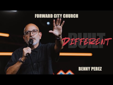 Built Different | Pastor Benny Perez | Forward City Church