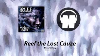 Reef the Lost Cauze - Thug Fantasy
