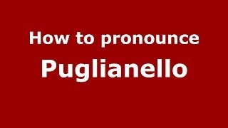 How to pronounce Puglianello
