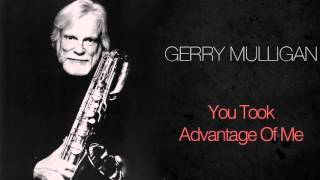 Gerry Mulligan - You Took Advantage Of Me