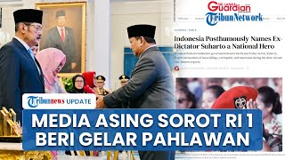 Media Asing Soroti Prabowo Beri Gelar Pahlawan Nasional ke Soeharto, Singgung Sosok Diktator