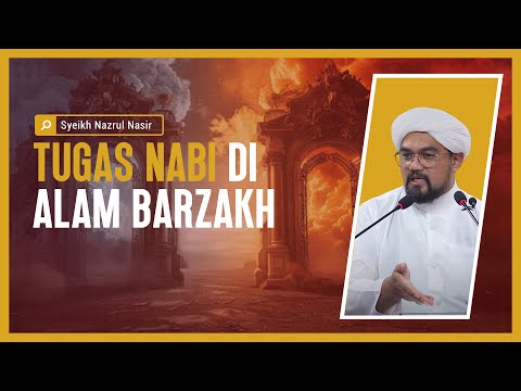 Tugas Nabi Di Alam Barzakh - Syeikh Nazrul Nasir.