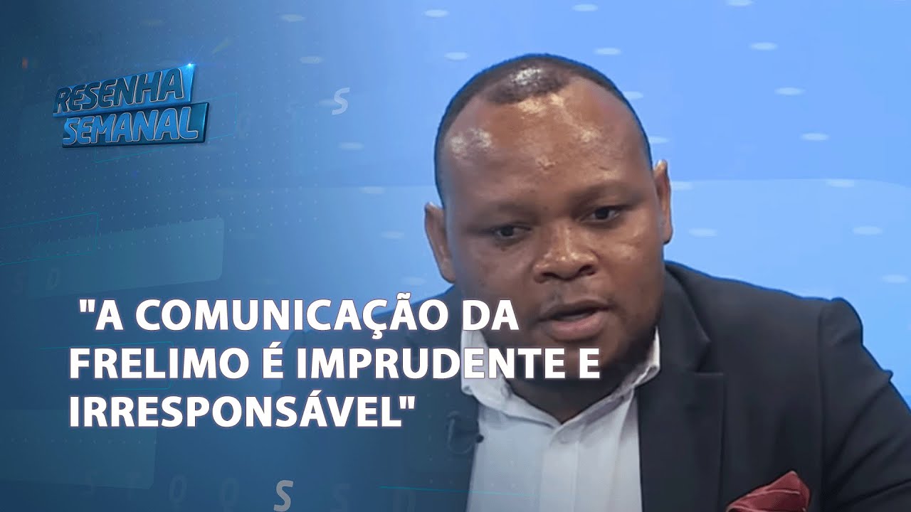 #ResenhaSemanal | Arsémio Zunguza: "A comunicação da Frelimo é imprudente e irresponsável"