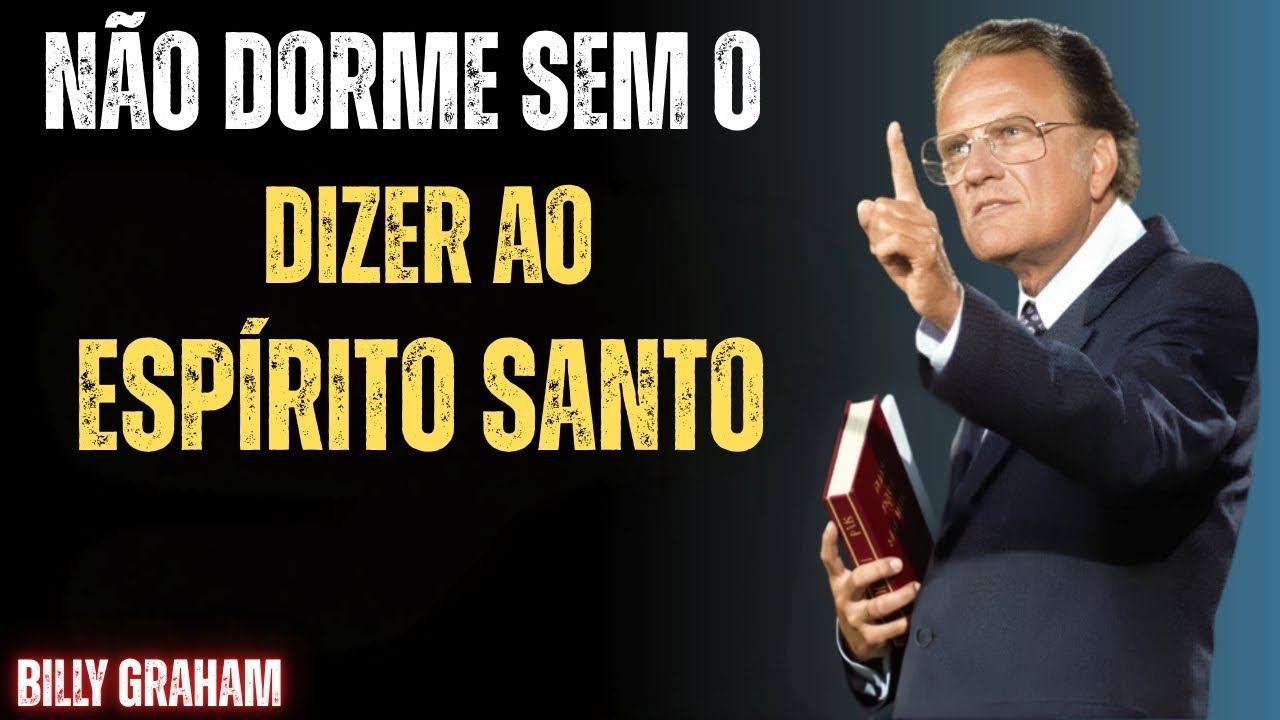 NÃO DURMA SEM DIZER ISTO AO ESPÍRITO SANTO - Billy Graham