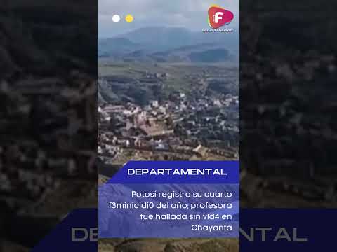Potosí registra su cuarto feminicidio del año; profesora fue hallada sin vida en Chayanta