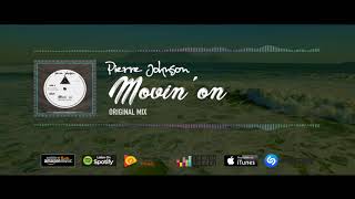 Pierre Johnson - Movin' on (Original Mix)