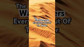 ￼The Wallflowers - Everybody Out Of The Water 1:50 - 2:50